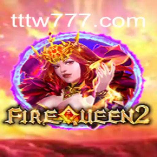 Descubra o Mundo Empolgante de FireQueen2 no ttw777.com